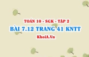 Bài 7.12 trang 41 Toán 10 Kết nối tri thức Tập 2